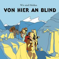 Wir Sind Helden : Von Hier an Blind